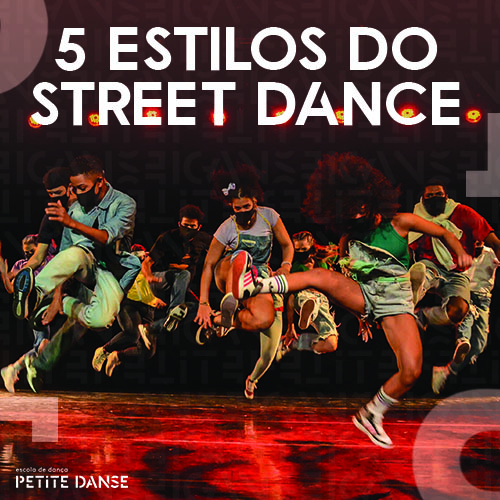 Os 5 estilos mais famosos do Street Dance